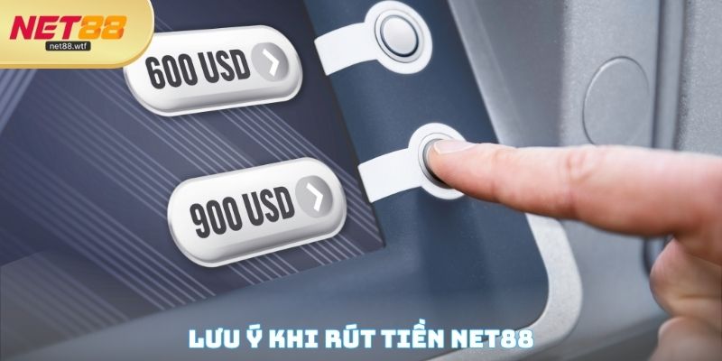 Lưu ý khi rút tiền NET88