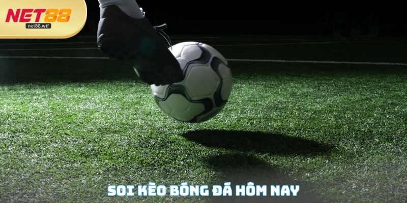 Soi Kèo Bóng Đá Hôm Nay